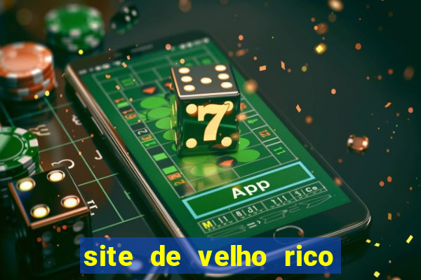 site de velho rico para ganhar pix